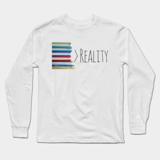 Books Over Reality. Always. Long Sleeve T-Shirt